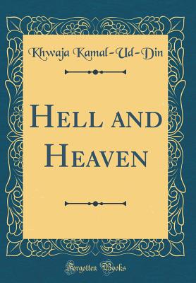 Hell and Heaven (Classic Reprint) - Kamal-Ud-Din, Khwaja