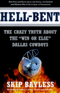 Hell-Bent: The Inside Story of a "Win or Else" Dallas Cowboy Season - Bayless, Skip