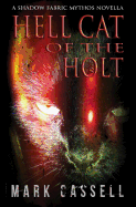 Hell Cat of the Holt (a Novella): Supernatural Horror in the Shadow Fabric Mythos