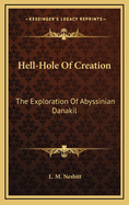 Hell-Hole of Creation: The Exploration of Abyssinian Danakil