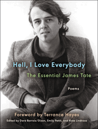 Hell, I Love Everybody: The Essential James Tate: Poems