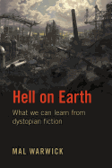 Hell on Earth: What We Can Learn from Dystopian Fiction