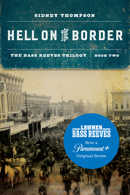 Hell on the Border: The Bass Reeves Trilogy, Book Two - Thompson, Sidney