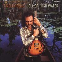 Hell or High Water - Tinsley Ellis