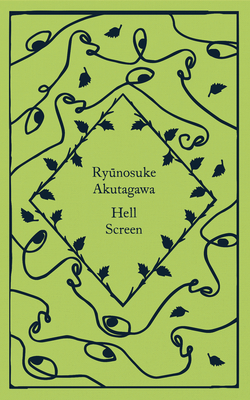 Hell Screen - Akutagawa, Ryunosuke, and Rubin, Jay (Translated by)
