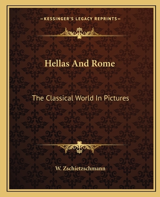 Hellas And Rome: The Classical World In Pictures - Zschietzschmann, W