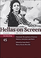 Hellas on Screen: Cinematic Receptions of Ancient History, Literature and Myth