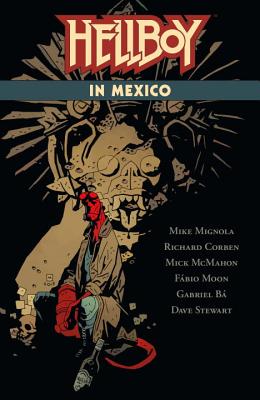 Hellboy in Mexico - Mignola, Mike