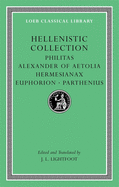 Hellenistic Collection: Philitas. Alexander of Aetolia. Hermesianax. Euphorion. Parthenius