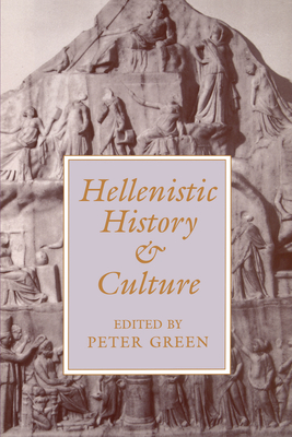 Hellenistic History and Culture: Volume 9 - Green, Peter (Editor)