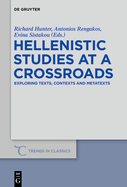 Hellenistic Studies at a Crossroads: Exploring Texts, Contexts and Metatexts