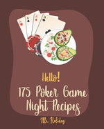 Hello! 175 Poker Game Night Recipes: Best Poker Game Night Cookbook Ever For Beginners [Chilies Cookbook, Grilled Pizza Book, Homemade Pizza Book, Chicken Wing Cookbook, Pizza Dough Recipe] [Book 1]