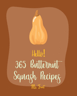 Hello! 365 Butternut Squash Recipes: Best Butternut Squash Cookbook Ever For Beginners [Book 1]