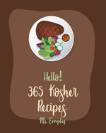 Hello! 365 Kosher Recipes: Best Kosher Cookbook Ever For Beginners [Book 1]