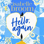 Hello, Again: A sweeping romance that will warm your heart . . .