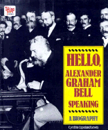 Hello, Alexander Graham Bell Speaking: A Biography