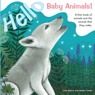 Hello Baby Animals!: A First Book of Animals and the Sounds That They Make