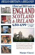 Hello Britain & Ireland!: A Hotel and B&b Guide to England, Ireland & Scotland $50-$99 a Night