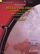 Hello Children: A Collection of Songs and Related Activities for Children Aged 4-9