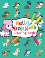Hello Doggies coloring book: Adorable dog coloring book, the most popular dog breeds, A wonderful gift for dog lovers of all ages!