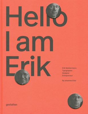 Hello, I am Erik: Eril Spiekermann: Typographer, Designer, Entrepeneur - Erler, Johannes