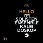 Hello I'm Solistenensemble Kaleidoskop - Solistenensemble Kaleidoskop; Tammin Julian Lee (conductor)