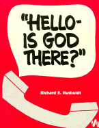 Hello--Is God There?