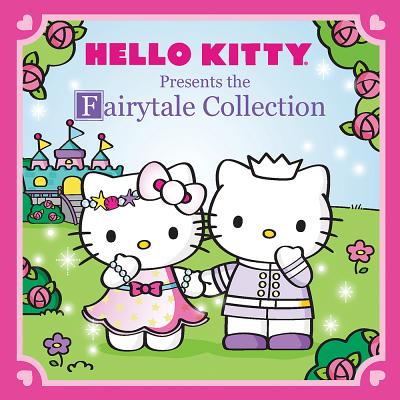 Hello Kitty Presents: The Fairytale Collection - Sanrio Company, Ltd
