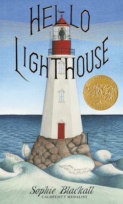 Hello Lighthouse (Caldecott Medal Winner) - Blackall, Sophie