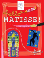 Hello Matisse: Get to Know Matisse Through Stories, Games and Draw-It-Yourself Fun