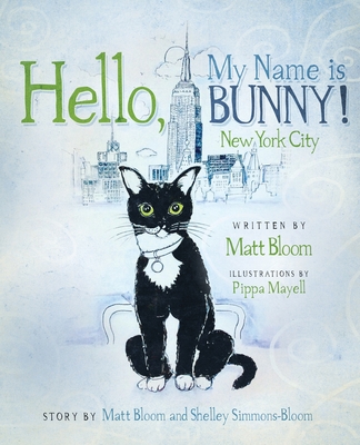 Hello, My Name is Bunny!: New York City - Bloom, Matt, and Simmons-Bloom, Shelley (Contributions by)
