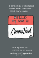 Hello My Name Is Committed: A Compilation of Stories from Student Affairs Professionals About Mental Illness