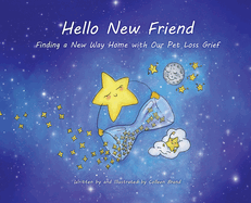 Hello New Friend: Finding a New Way Home with Our Pet Loss Grief