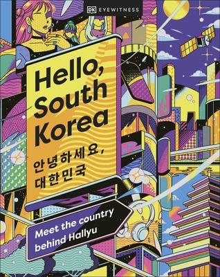 Hello, South Korea: Meet the Country Behind Hallyu - DK Travel