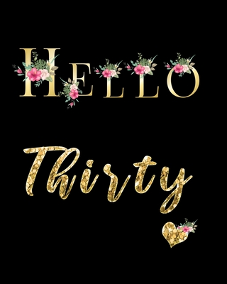 Hello Thirty: Blank Lined Notebook to Write In for Notes, To Do Lists, Notepad, Journal, Funny Birthday Gifts, 30th Birthday, 30 Years Old - Publishing, Paper Kate