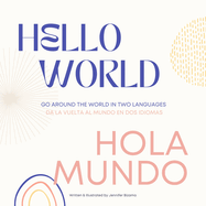 Hello World, Hola Mundo: Go Around the World in Two Languages, Da La Vuelta al Mundo en Dos Idiomas