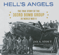 Hell's Angels Lib/E: The True Story of the 303rd Bomb Group in World War II