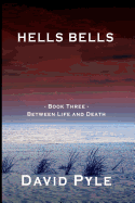 Hells Bells: Book Three - Between Life and Death