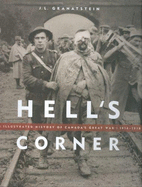 Hell's Corner: An Illustrated History of Canada in the First World War