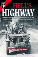 Hell's Highway: Chronicle of the 101st Airborne Division in the Holland Campaign, September - November 1944 - Koskimaki, George