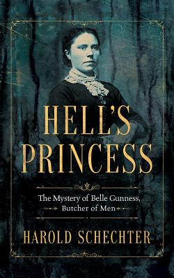 Hell's Princess: The Mystery of Belle Gunness, Butcher of Men - Schechter, Harold, and Hillgartner, Malcolm (Read by)