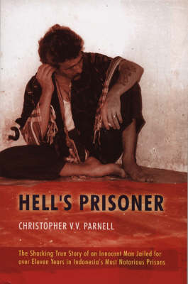 Hells Prisoner The Shocking True Story Of An Innocent Man Jailed - Parnell, C