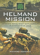 Helmand Mission: With the Royal Irish Battlegroup in Afghanistan, 2008