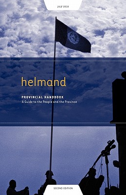 Helmand Provincial Handbook: A Guide to the People and the Province - Dowling, Nick (Editor), and Praster, Tom (Editor), and Westmacott, Tom