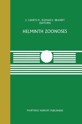 Helminth Zoonoses - Geerts, S (Editor), and Kumar, V, Dr. (Editor), and Brandt, J (Editor)