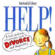 Help!: A Girl's Guide to Divorce and Stepfamilies