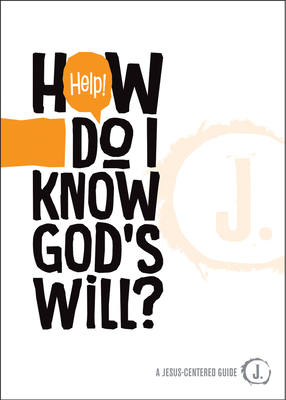 Help! How Do I Know God's Will? - Keefer, Mikal
