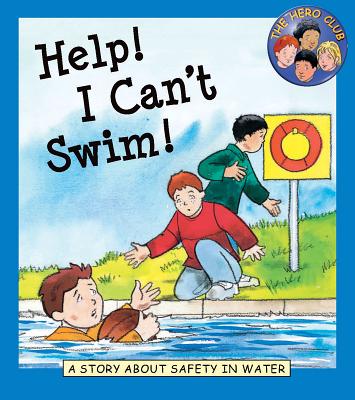 Help! I Can't Swim!: A Story about Safety in Water - Leaney, Cindy