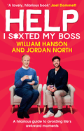 Help I S*xted My Boss: The Sunday Times Bestselling Guide to Avoiding Life's Awkward Moments