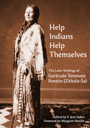 "Help Indians Help Themselves": The Later Writings of Gertrude Simmons-Bonnin (Zitkala-Sa)